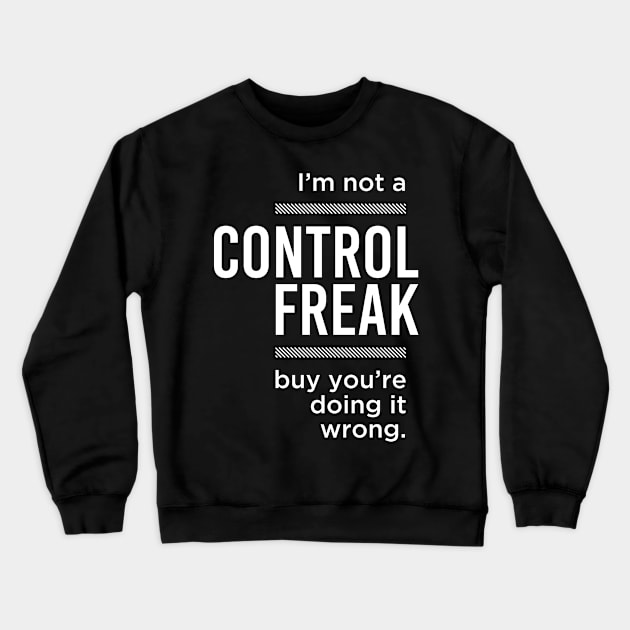 CONTROL FREAK Crewneck Sweatshirt by azified